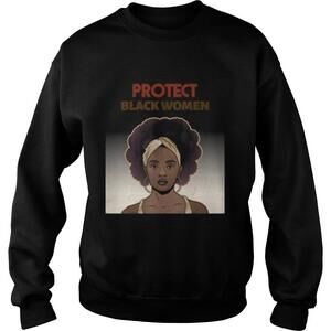 Protect Black Women Social Statement Shirt